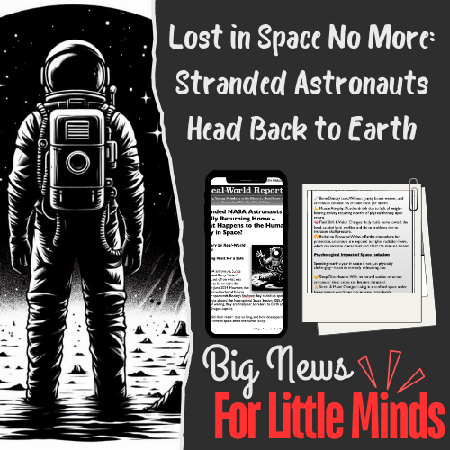 Stranded NASA Astronauts Finally Returning Home – Science of Space Travel: Kids Article Pack!