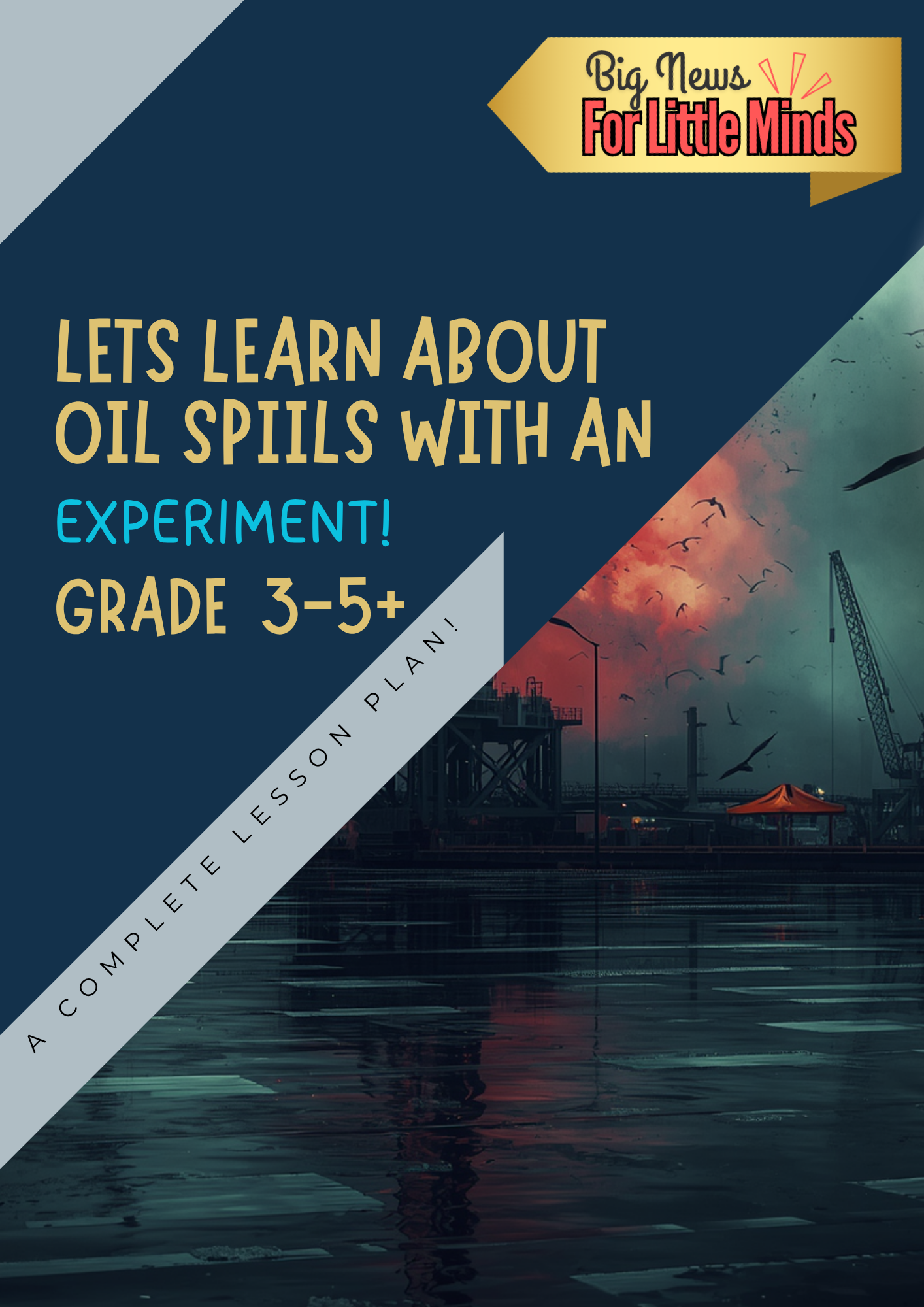 Oil Spill Shock – Earth Day Clean-Up Challenge, Epic Science Lesson Plan & Fun!