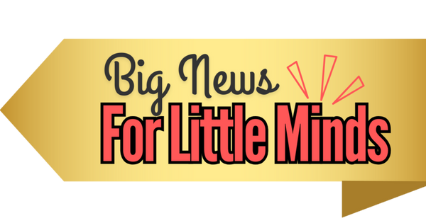 Big News For Little Minds